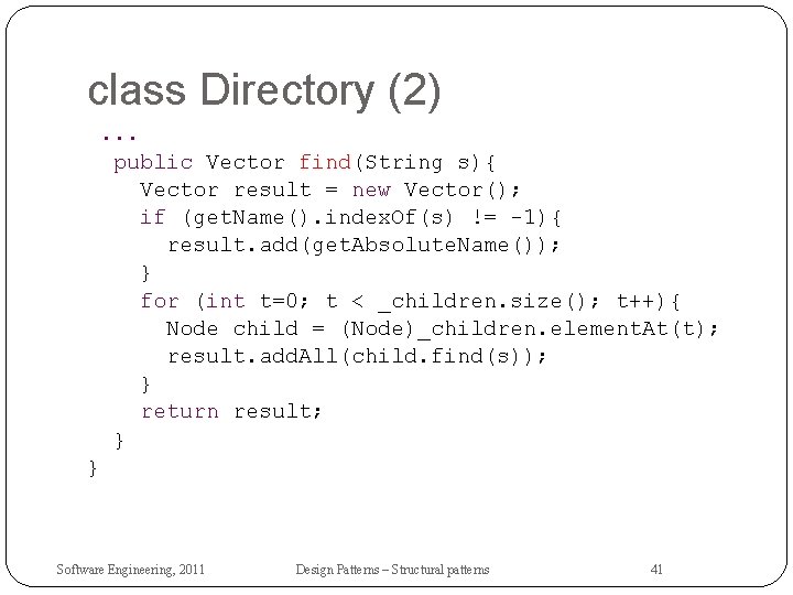 class Directory (2). . . public Vector find(String s){ Vector result = new Vector();