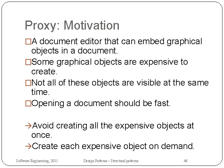Proxy: Motivation �A document editor that can embed graphical objects in a document. �Some