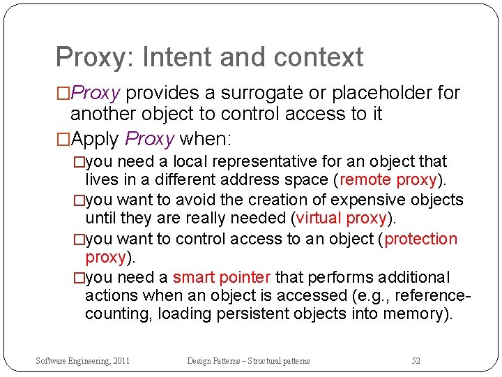 Proxy: Intent and context �Proxy provides a surrogate or placeholder for another object to