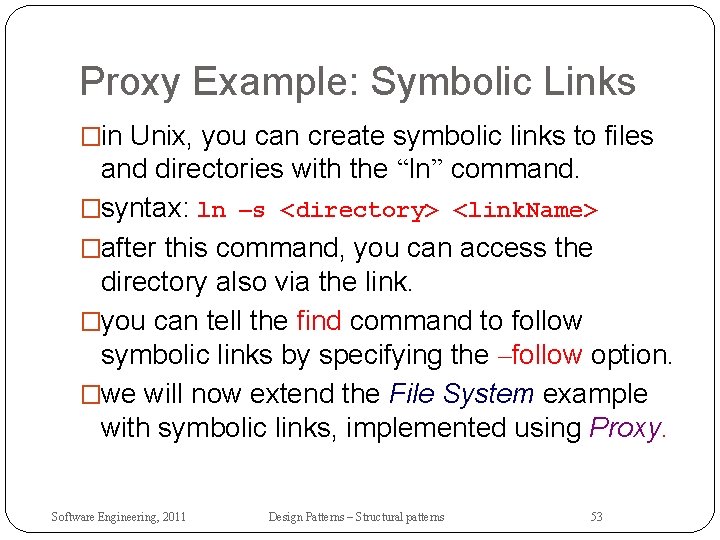 Proxy Example: Symbolic Links �in Unix, you can create symbolic links to files and