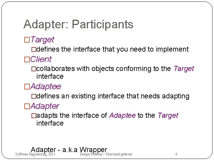 Adapter: Participants �Target �defines the interface that you need to implement �Client �collaborates with