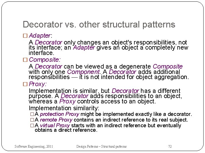 Decorator vs. other structural patterns � Adapter: A Decorator only changes an object's responsibilities,