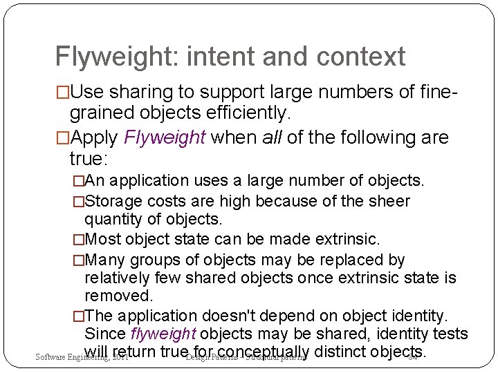 Flyweight: intent and context �Use sharing to support large numbers of fine- grained objects