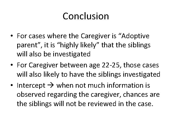 Conclusion • For cases where the Caregiver is “Adoptive parent”, it is “highly likely”