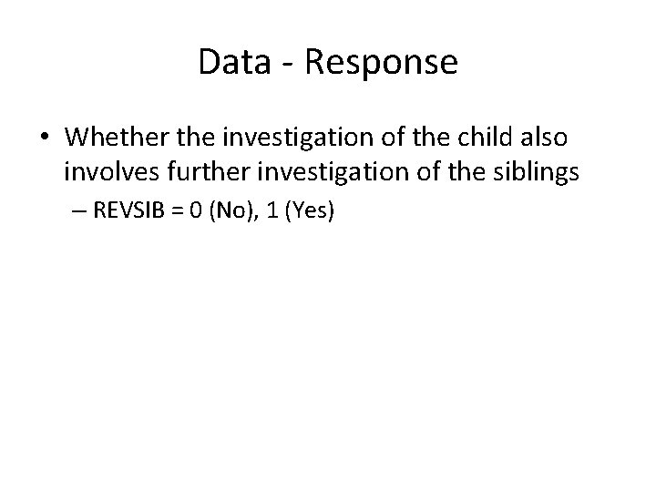 Data - Response • Whether the investigation of the child also involves further investigation
