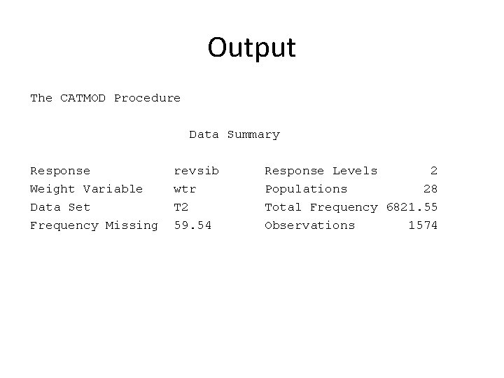 Output The CATMOD Procedure Data Summary Response Weight Variable Data Set Frequency Missing revsib