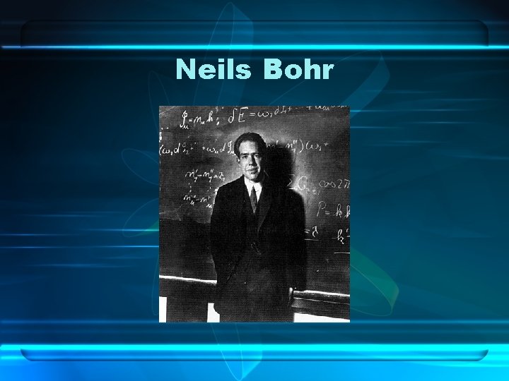 Neils Bohr Neils Bohr