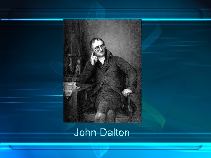 John Dalton John Dalton