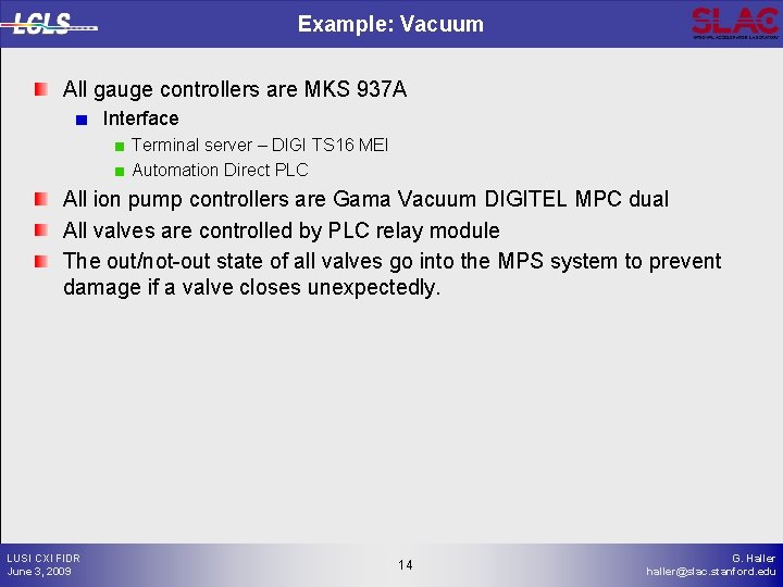 Example: Vacuum All gauge controllers are MKS 937 A Interface Terminal server – DIGI