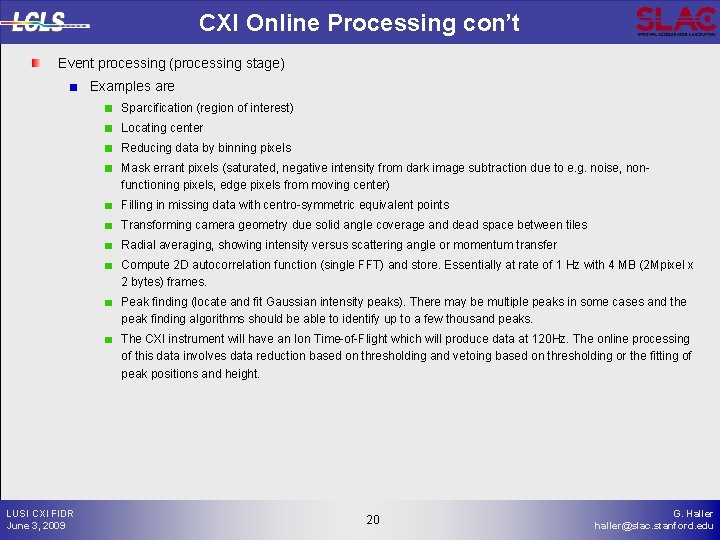 CXI Online Processing con’t Event processing (processing stage) Examples are Sparcification (region of interest)