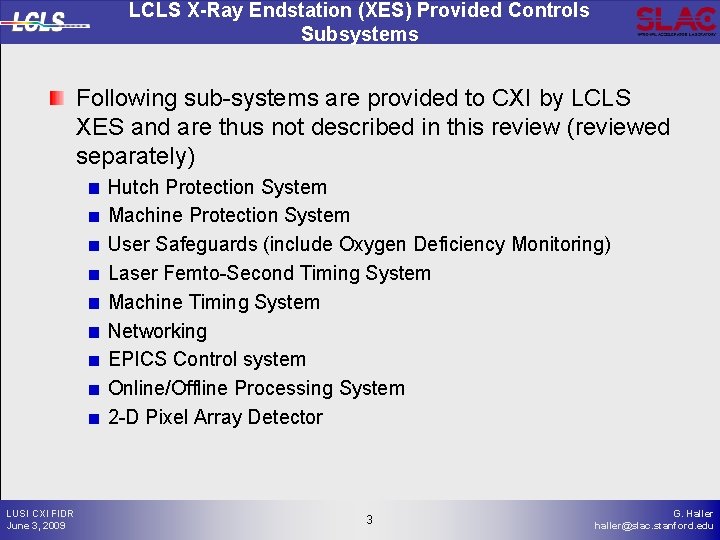 LCLS X-Ray Endstation (XES) Provided Controls Subsystems Following sub-systems are provided to CXI by