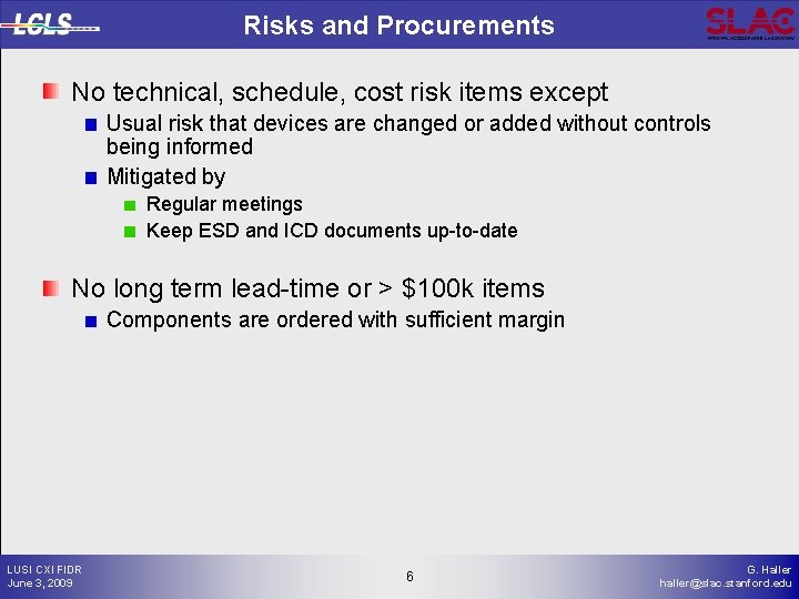 Risks and Procurements No technical, schedule, cost risk items except Usual risk that devices