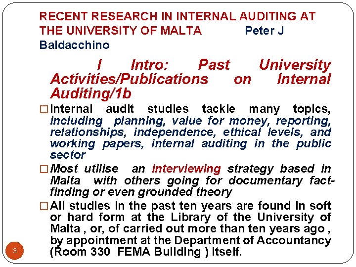RECENT RESEARCH IN INTERNAL AUDITING AT THE UNIVERSITY OF MALTA Peter J Baldacchino I