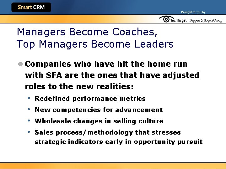 Managers Become Coaches, Top Managers Become Leaders l Companies who have hit the home