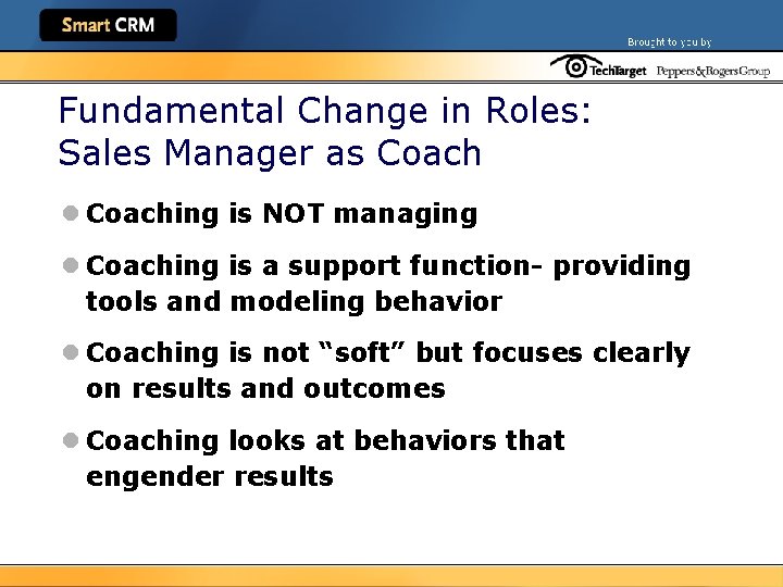 Fundamental Change in Roles: Sales Manager as Coach l Coaching is NOT managing l