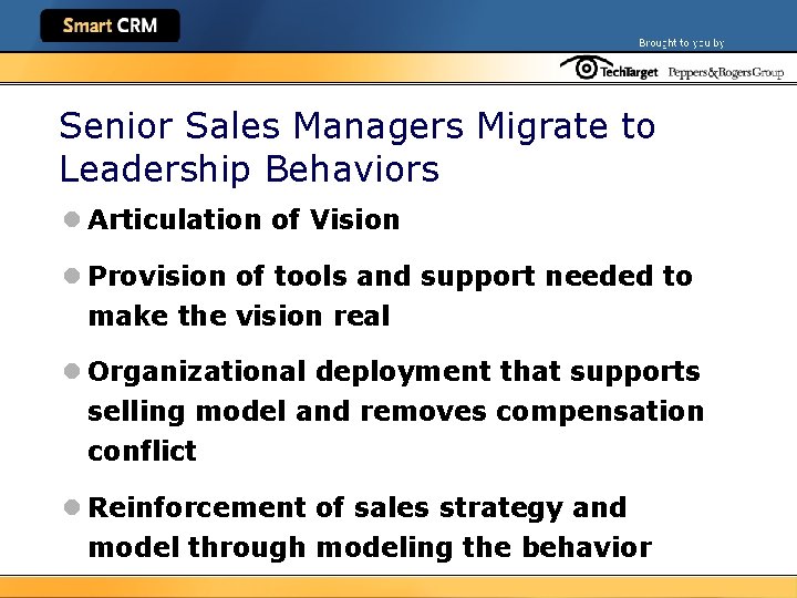 Senior Sales Managers Migrate to Leadership Behaviors l Articulation of Vision l Provision of
