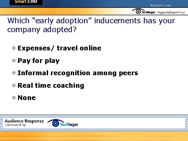 Which “early adoption” inducements has your company adopted? l Expenses/ travel online l Pay
