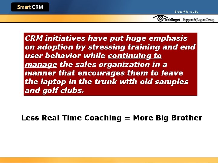 CRM initiatives have put huge emphasis on adoption by stressing training and end user