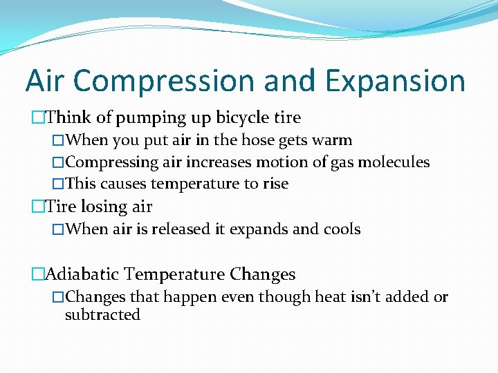 Air Compression and Expansion �Think of pumping up bicycle tire �When you put air