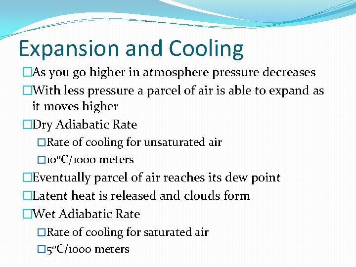 Expansion and Cooling �As you go higher in atmosphere pressure decreases �With less pressure