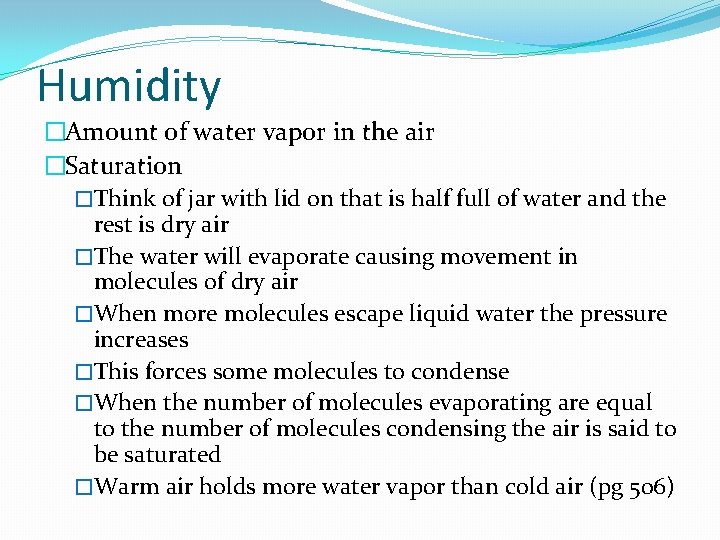 Humidity �Amount of water vapor in the air �Saturation �Think of jar with lid