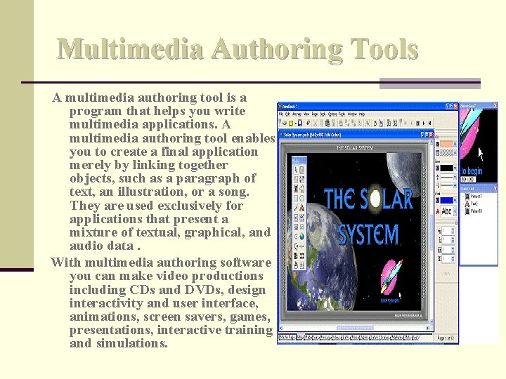 Multimedia Authoring Tools A multimedia authoring tool is a program that helps you write