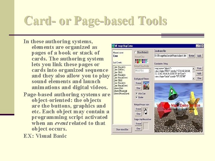 Card- or Page-based Tools In these authoring systems, elements are organized as pages of