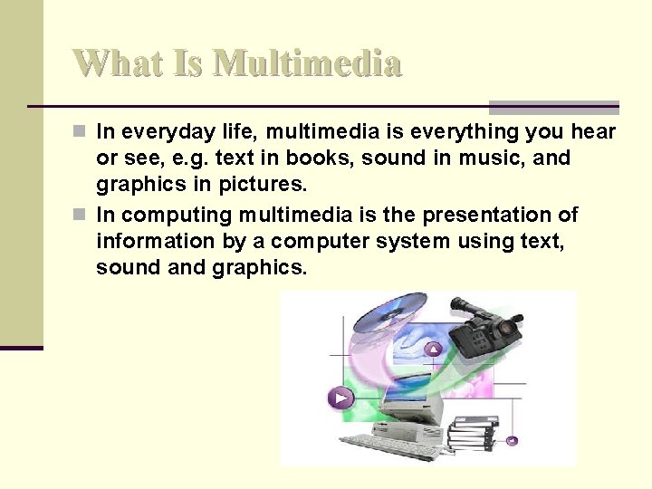 What Is Multimedia n In everyday life, multimedia is everything you hear or see,