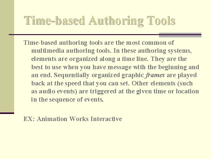 Time-based Authoring Tools Time-based authoring tools are the most common of multimedia authoring tools.