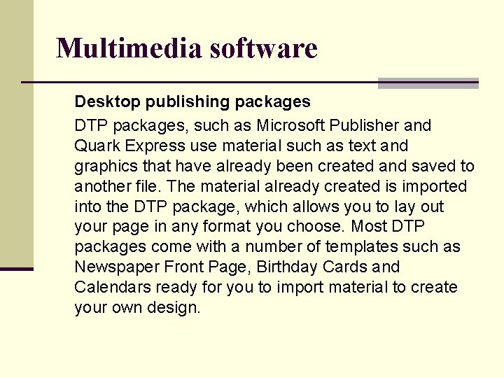 Multimedia software Desktop publishing packages DTP packages, such as Microsoft Publisher and Quark Express