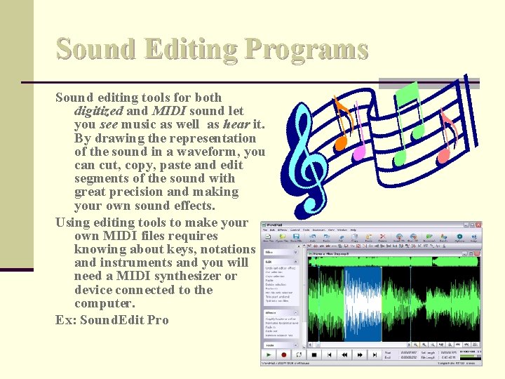 Sound Editing Programs Sound editing tools for both digitized and MIDI sound let you