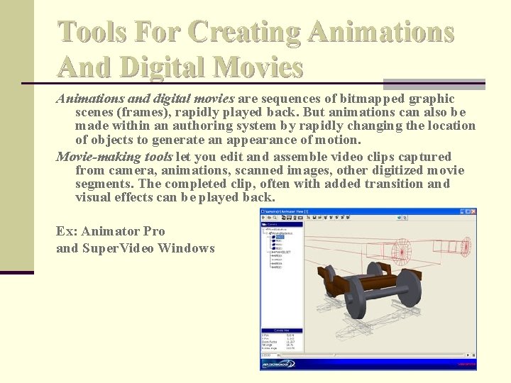 Tools For Creating Animations And Digital Movies Animations and digital movies are sequences of