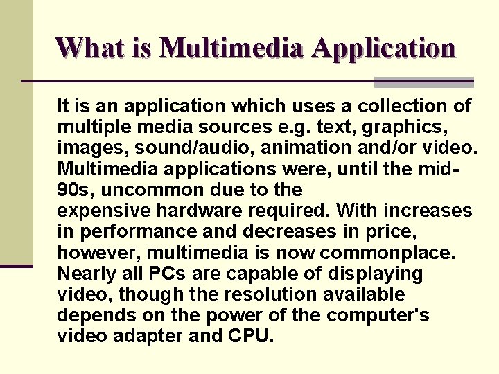 What is Multimedia Application It is an application which uses a collection of multiple