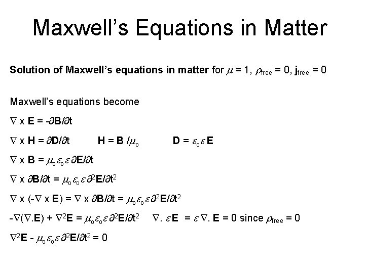 Maxwell’s Equations in Matter Solution of Maxwell’s equations in matter for m = 1,