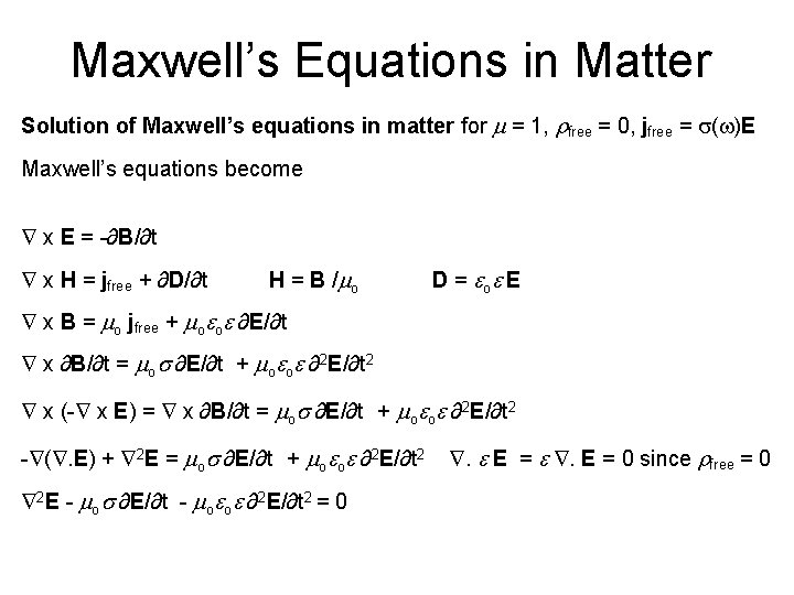 Maxwell’s Equations in Matter Solution of Maxwell’s equations in matter for m = 1,