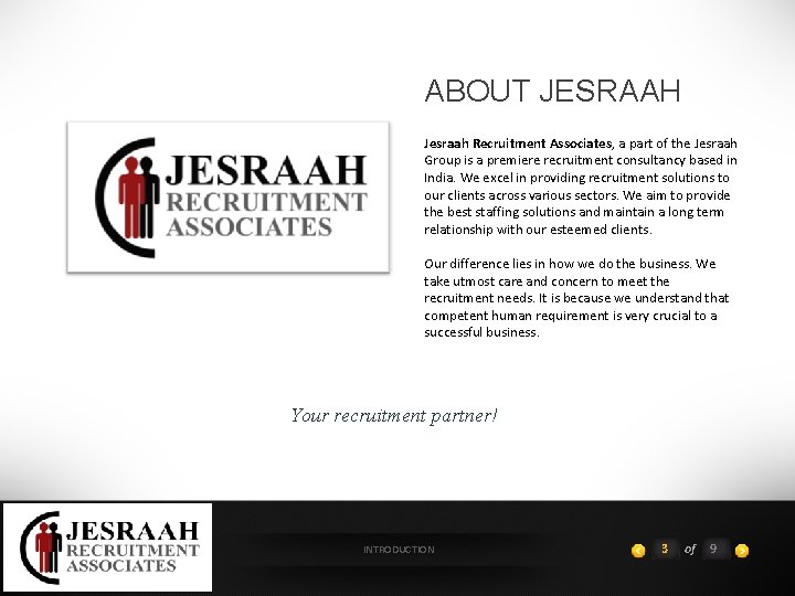 ABOUT JESRAAH Jesraah Recruitment Associates, a part of the Jesraah Group is a premiere
