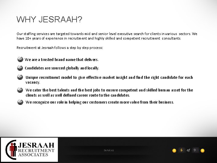 WHY JESRAAH? Our staffing services are targeted towards mid and senior level executive search