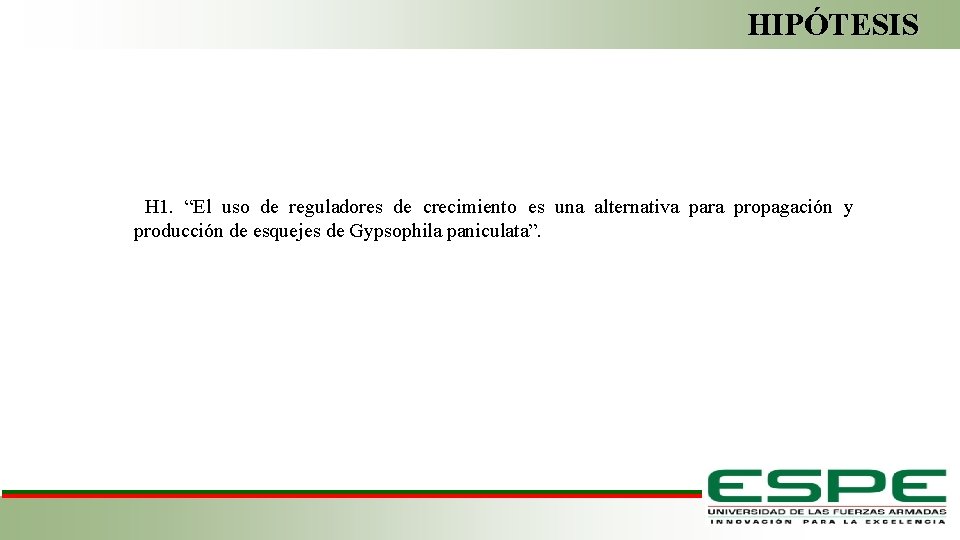 HIPÓTESIS H 1. “El uso de reguladores de crecimiento es una alternativa para propagación