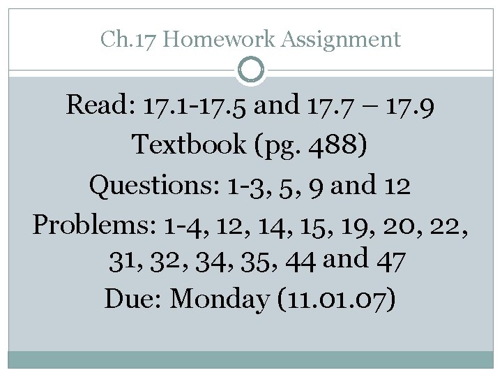 Ch. 17 Homework Assignment Read: 17. 1 -17. 5 and 17. 7 – 17.