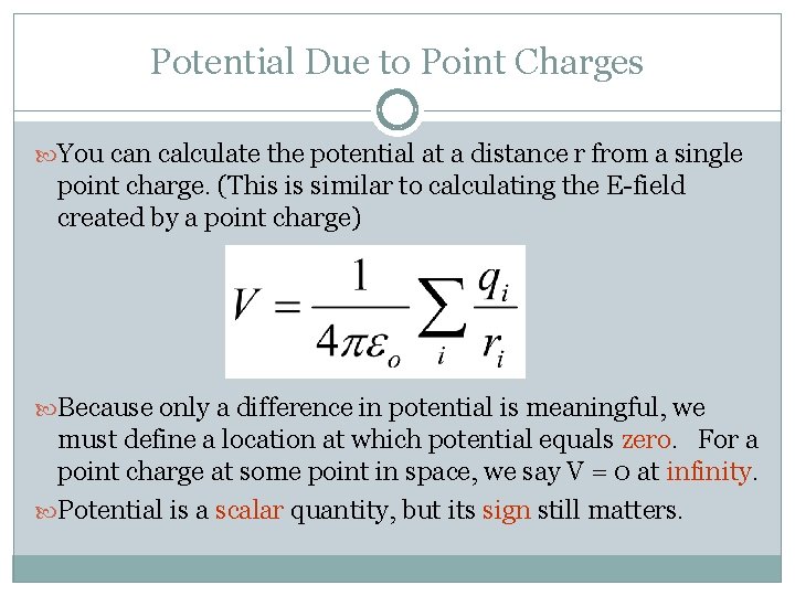 Potential Due to Point Charges You can calculate the potential at a distance r