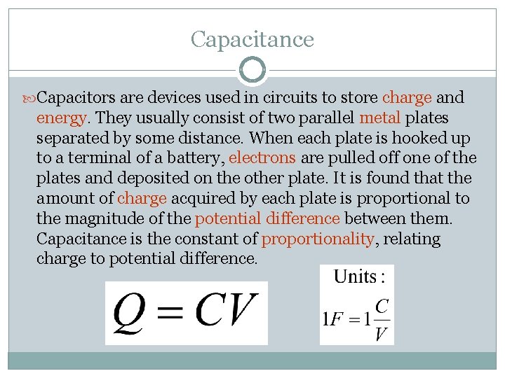 Capacitance Capacitors are devices used in circuits to store charge and energy. They usually
