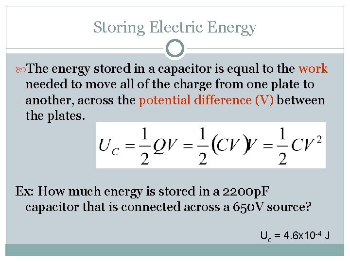 Storing Electric Energy The energy stored in a capacitor is equal to the work