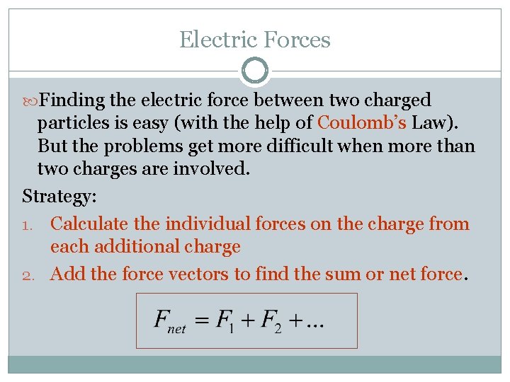 Electric Forces Finding the electric force between two charged particles is easy (with the