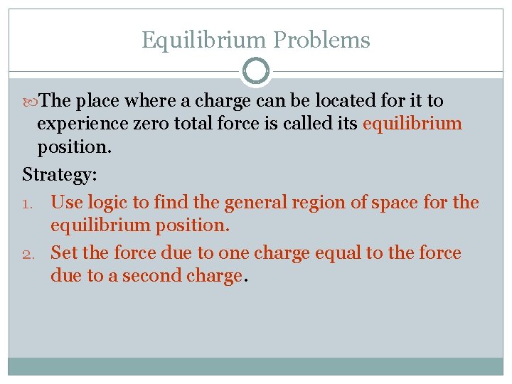 Equilibrium Problems The place where a charge can be located for it to experience