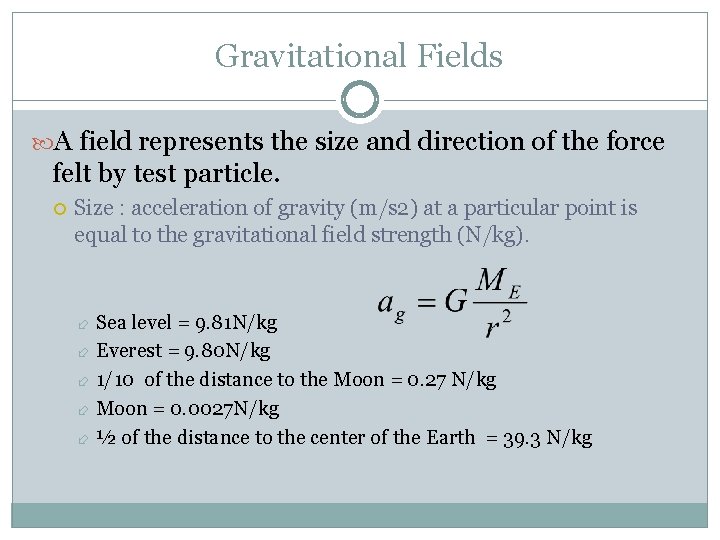 Gravitational Fields A field represents the size and direction of the force felt by