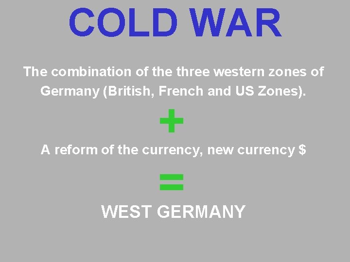 COLD WAR The combination of the three western zones of Germany (British, French and COLD WAR The combination of the three western zones of Germany (British, French and