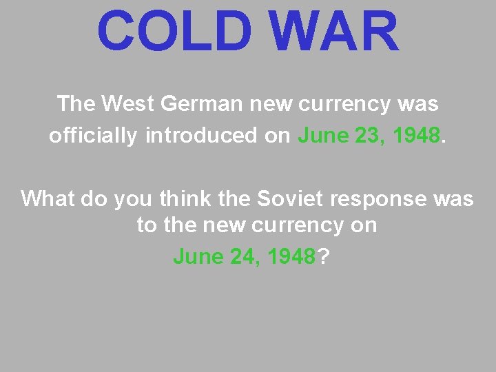 COLD WAR The West German new currency was officially introduced on June 23, 1948. COLD WAR The West German new currency was officially introduced on June 23, 1948.