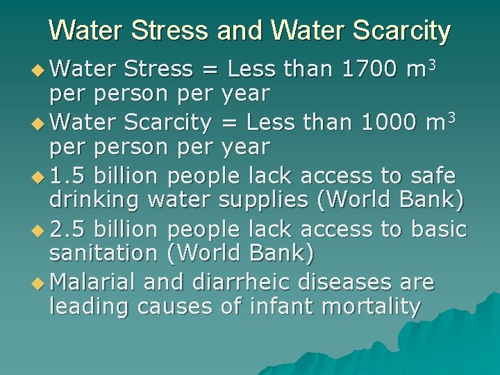 Water Stress and Water Scarcity u Water Stress = Less than 1700 m 3