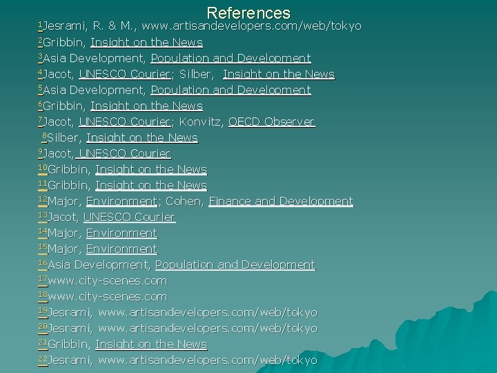 1 Jesrami, References R. & M. , www. artisandevelopers. com/web/tokyo 2 Gribbin, Insight on