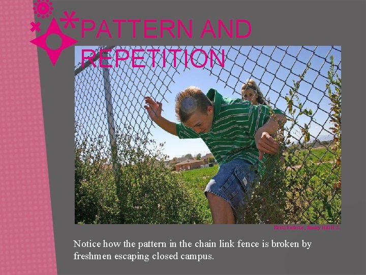 PATTERN AND REPETITION Kristi Paukstis, Smoky Hill H. S. Notice how the pattern in PATTERN AND REPETITION Kristi Paukstis, Smoky Hill H. S. Notice how the pattern in